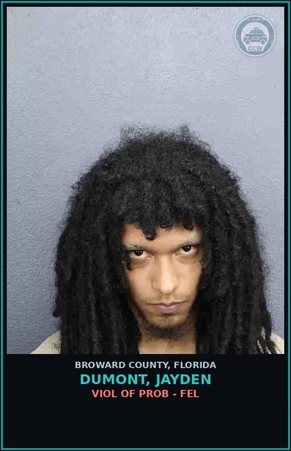 CCW arrest card for DUMONT, JAYDEN in Broward County: VIOL OF PROB - FEL