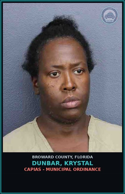 CCW arrest card for DUNBAR, KRYSTAL in Broward County: CAPIAS - MUNICIPAL ORDINANCE