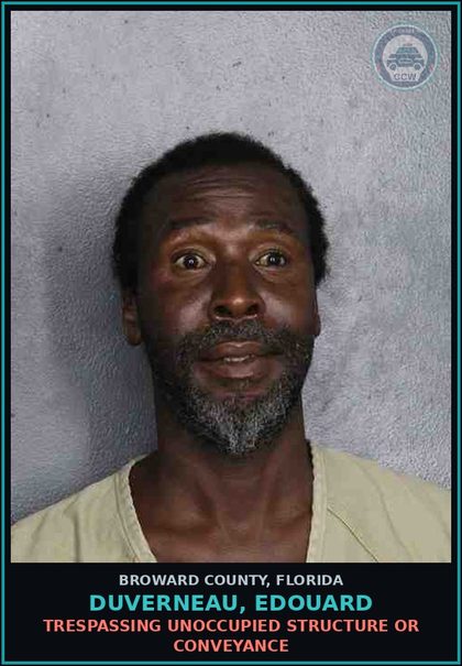 CCW arrest card for DUVERNEAU, EDOUARD in Broward County: TRESPASSING UNOCCUPIED STRUCTURE OR CONVEYANCE
