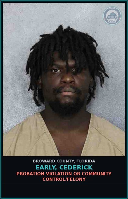 CCW arrest card for EARLY, CEDERICK in Broward County: PROBATION VIOLATION OR COMMUNITY CONTROL/FELONY