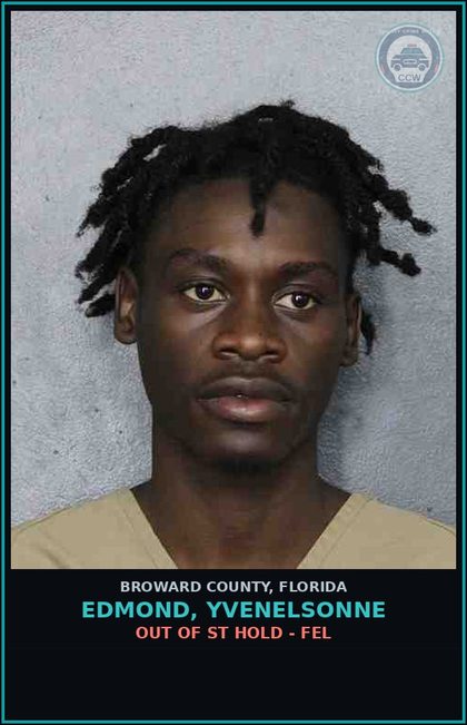 CCW arrest card for EDMOND, YVENELSONNE in Broward County: OUT OF ST HOLD - FEL