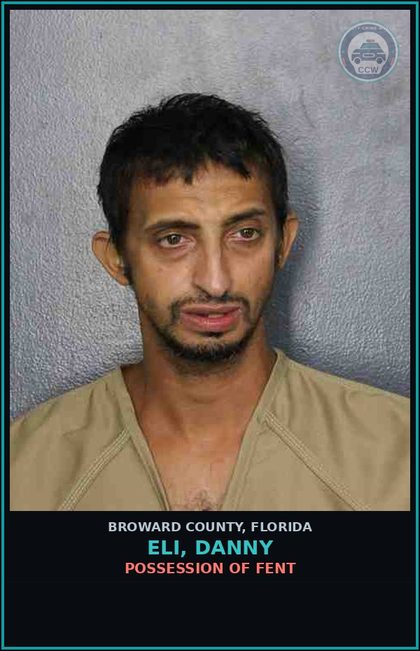 CCW arrest card for ELI, DANNY in Broward County: POSSESSION OF Fent 