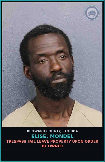 CCW arrest card for ELISE, MONDEL in Broward County: TRESPASS FAIL LEAVE PROPERTY UPON ORDER BY OWNER