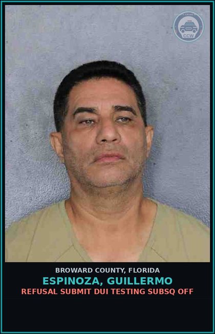 CCW arrest card for ESPINOZA, GUILLERMO in Broward County: REFUSAL SUBMIT DUI TESTING SUBSQ OFF