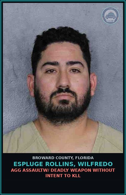 CCW arrest card for ESPLUGE ROLLINS, WILFREDO in Broward County: AGG ASSAULTW/ DEADLY WEAPON WITHOUT INTENT TO KILL