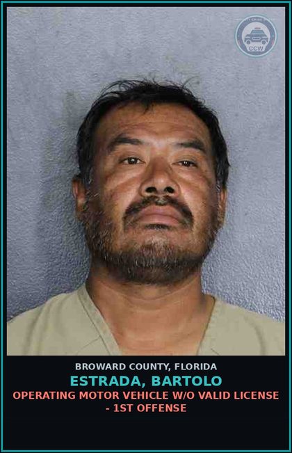 CCW arrest card for ESTRADA, BARTOLO in Broward County: OPERATING MOTOR VEHICLE W/O VALID LICENSE - 1ST OFFENSE