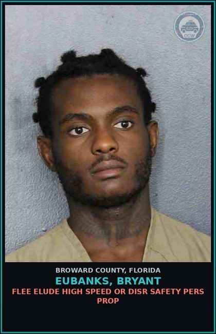 CCW arrest card for EUBANKS, BRYANT in Broward County: FLEE ELUDE HIGH SPEED OR DISR SAFETY PERS PROP