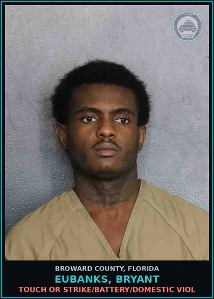 CCW arrest card for EUBANKS, BRYANT in Broward County: TOUCH OR STRIKE/BATTERY/DOMESTIC VIOL