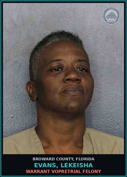 CCW arrest card for EVANS, LEKEISHA in Broward County: WARRANT VOPRETRIAL FELONY