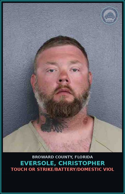 CCW arrest card for EVERSOLE, CHRISTOPHER in Broward County: TOUCH OR STRIKE/BATTERY/DOMESTIC VIOL