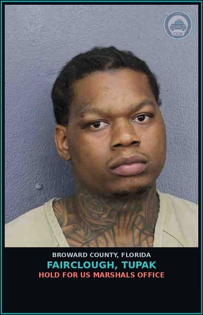 CCW arrest card for FAIRCLOUGH, TUPAK in Broward County: HOLD FOR US MARSHALS OFFICE