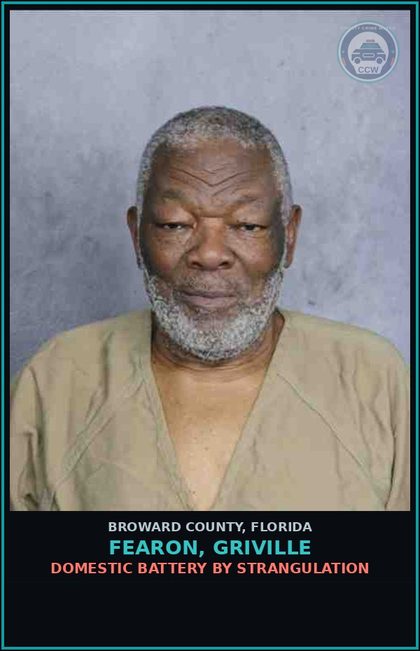 CCW arrest card for FEARON, GRIVILLE in Broward County: DOMESTIC BATTERY BY STRANGULATION