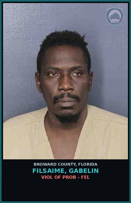 CCW arrest card for FILSAIME, GABELIN in Broward County: VIOL OF PROB - FEL