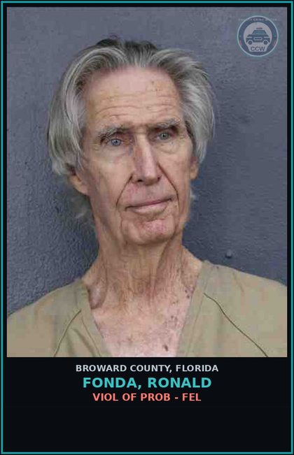 CCW arrest card for FONDA, RONALD in Broward County: VIOL OF PROB - FEL
