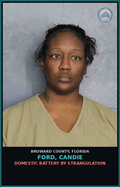 CCW arrest card for FORD, CANDIE in Broward County: DOMESTIC BATTERY BY STRANGULATION