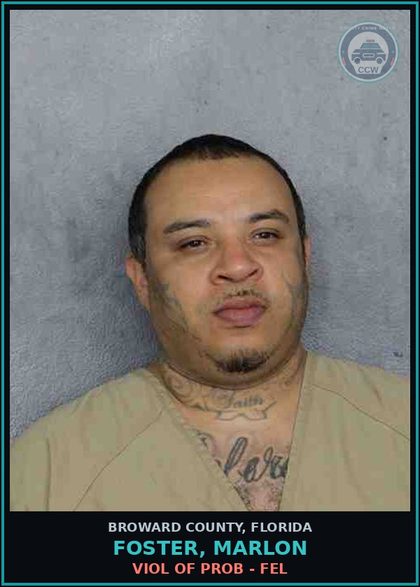 CCW arrest card for FOSTER, MARLON in Broward County: VIOL OF PROB - FEL