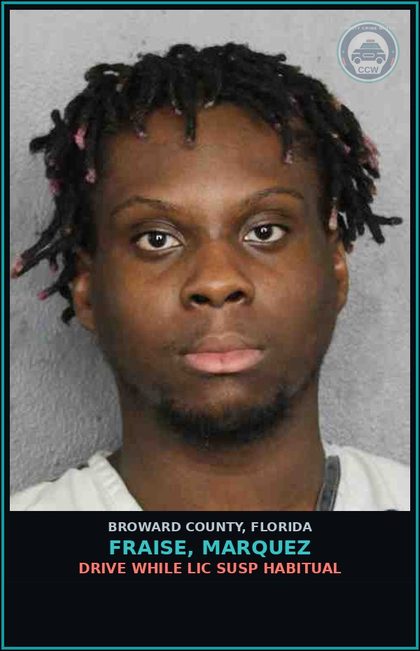 CCW arrest card for FRAISE, MARQUEZ in Broward County: DRIVE WHILE LIC SUSP HABITUAL