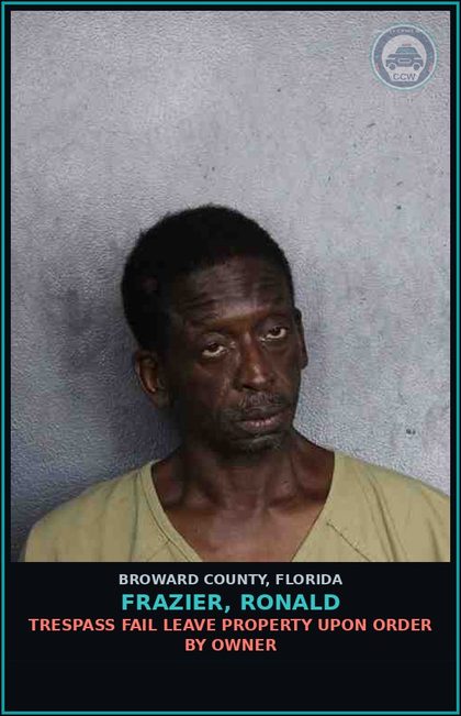 CCW arrest card for FRAZIER, RONALD in Broward County: TRESPASS FAIL LEAVE PROPERTY UPON ORDER BY OWNER