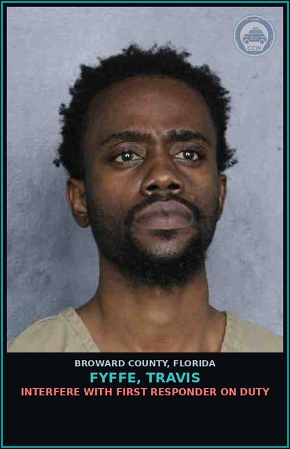 CCW arrest card for FYFFE, TRAVIS in Broward County: INTERFERE WITH FIRST RESPONDER ON DUTY