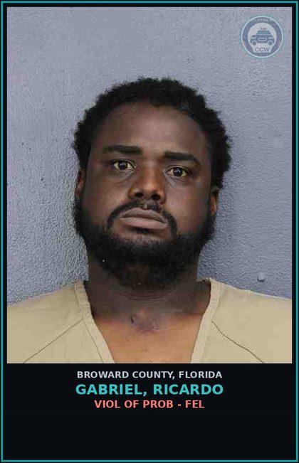 CCW arrest card for GABRIEL, RICARDO in Broward County: VIOL OF PROB - FEL