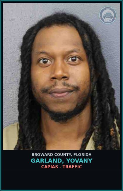 CCW arrest card for GARLAND, YOVANY in Broward County: CAPIAS - TRAFFIC