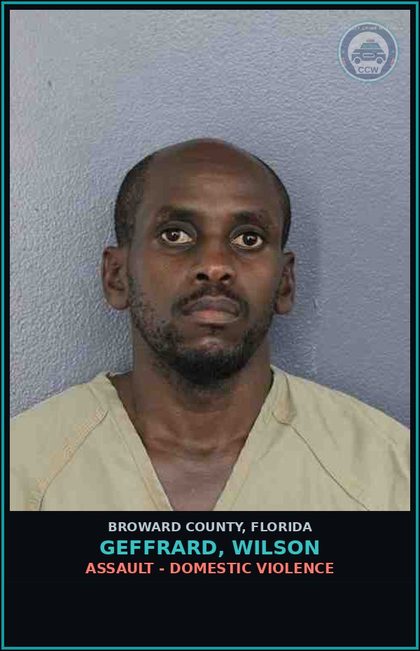 CCW arrest card for GEFFRARD, WILSON in Broward County: ASSAULT - DOMESTIC VIOLENCE