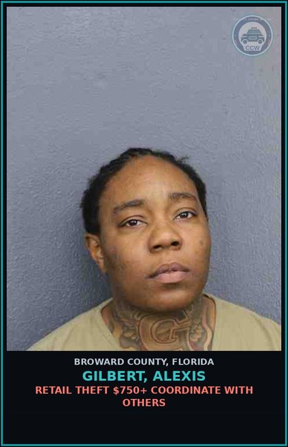 CCW arrest card for GILBERT, ALEXIS in Broward County: RETAIL THEFT $750+ COORDINATE WITH OTHERS