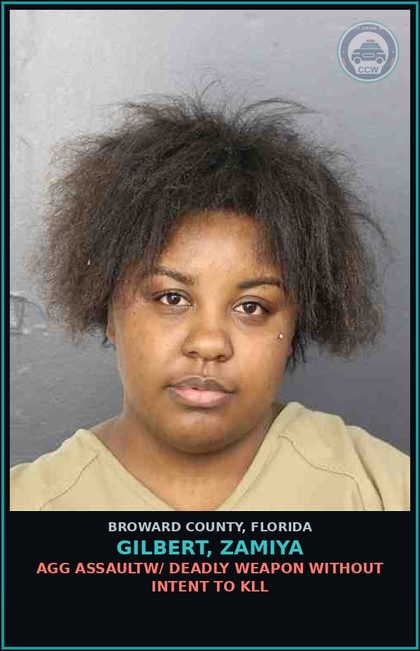 CCW arrest card for GILBERT, ZAMIYA in Broward County: AGG ASSAULTW/ DEADLY WEAPON WITHOUT INTENT TO KILL