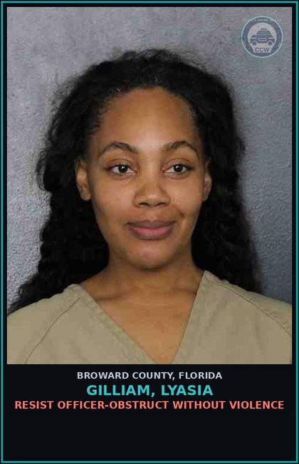 CCW arrest card for GILLIAM, LYASIA in Broward County: KNOWINGLY GIVE FALSE INFO TO LEO ALLEGED CRIME