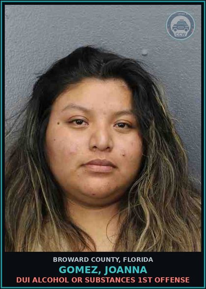 CCW arrest card for GOMEZ, JOANNA in Broward County: DUI ALCOHOL OR DRUGS  1ST OFFENSE