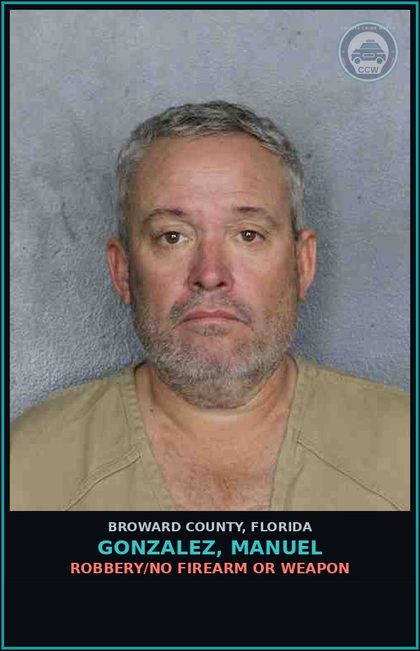 CCW arrest card for GONZALEZ, MANUEL in Broward County: ROBBERY/NO FIREARM OR WEAPON