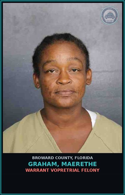CCW arrest card for GRAHAM, MAERETHE in Broward County: WARRANT VOPRETRIAL FELONY