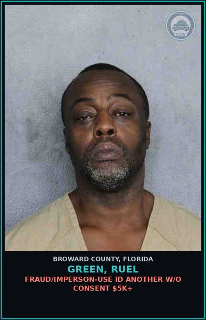 CCW arrest card for GREEN, RUEL in Broward County: FRAUD/IMPERSON-USE ID ANOTHER W/O CONSENT $5K+