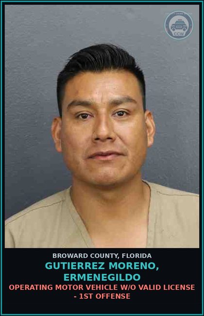 CCW arrest card for GUTIERREZ MORENO, ERMENEGILDO in Broward County: OPERATING MOTOR VEHICLE W/O VALID LICENSE - 1ST OFFENSE