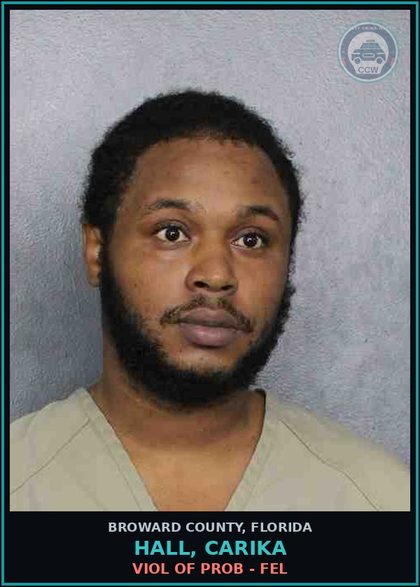 CCW arrest card for HALL, CARIKA in Broward County: VIOL OF PROB - FEL