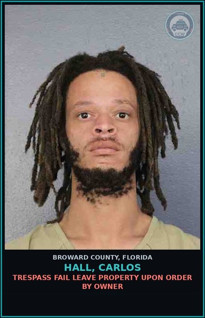 CCW arrest card for HALL, CARLOS in Broward County: TRESPASS FAIL LEAVE PROPERTY UPON ORDER BY OWNER