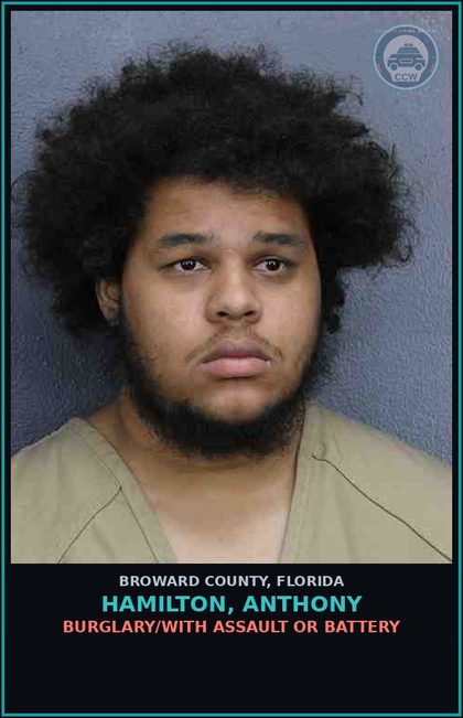 CCW arrest card for HAMILTON, ANTHONY in Broward County: BURGLARY/WITH ASSAULT OR BATTERY
