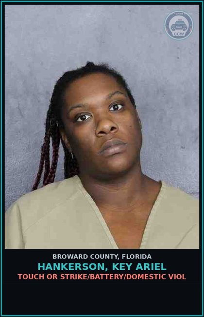 CCW arrest card for HANKERSON, KEY ARIEL in Broward County: TOUCH OR STRIKE/BATTERY/DOMESTIC VIOL