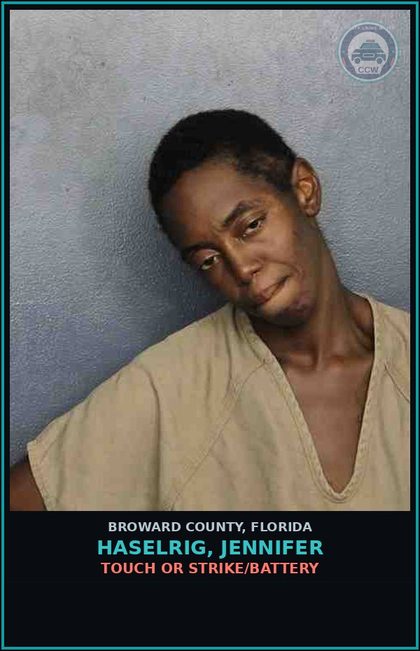 CCW arrest card for HASELRIG, JENNIFER in Broward County: TOUCH OR STRIKE/BATTERY