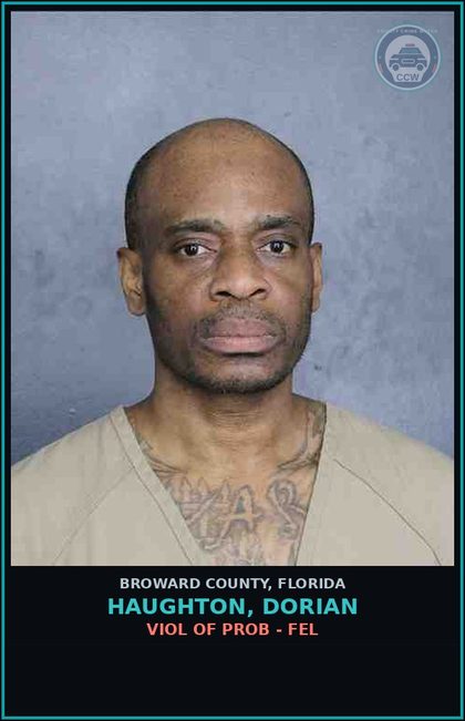 CCW arrest card for HAUGHTON, DORIAN in Broward County: VIOL OF PROB - FEL