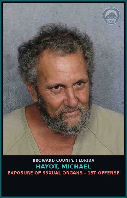 CCW arrest card for HAYOT, MICHAEL in Broward County: EXPOSURE OF s3xual ORGANS - 1ST OFFENSE