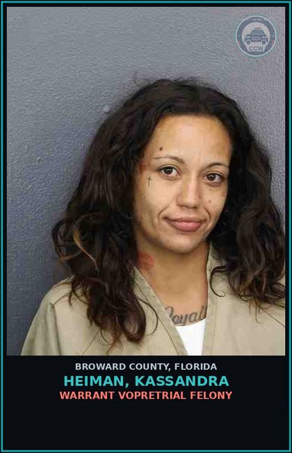 CCW arrest card for HEIMAN, KASSANDRA in Broward County: WARRANT VOPRETRIAL FELONY