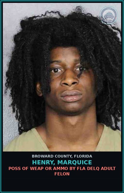 CCW arrest card for HENRY, MARQUICE in Broward County: POSS OF WEAP OR AMMO BY FLA DELQ ADULT FELON