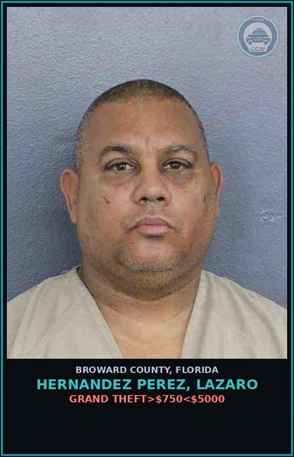 CCW arrest card for HERNANDEZ PEREZ, LAZARO in Broward County: GRAND THEFT>$750<$5000