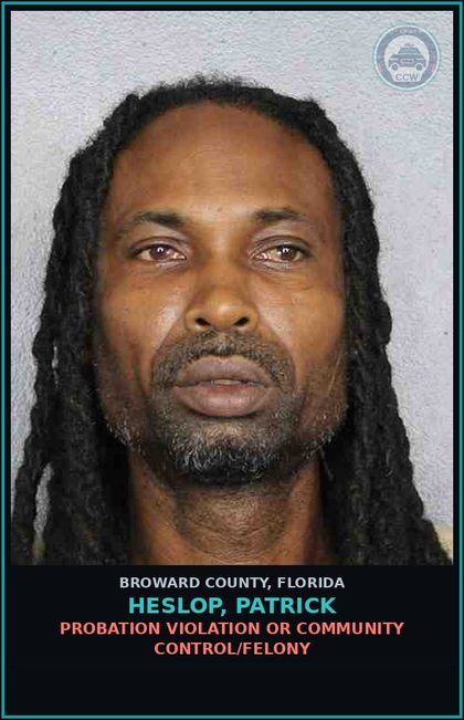 CCW arrest card for HESLOP, PATRICK in Broward County: PROBATION VIOLATION OR COMMUNITY CONTROL/FELONY