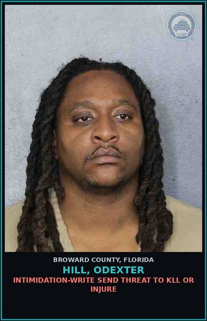 CCW arrest card for HILL, ODEXTER in Broward County: INTIMIDATION-WRITE SEND THREAT TO KILL OR INJURE