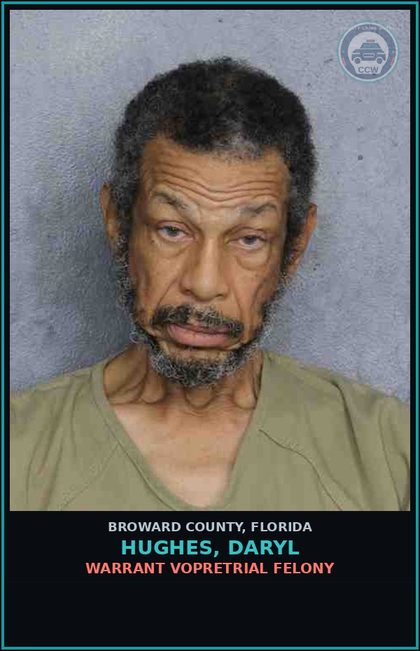 CCW arrest card for HUGHES, DARYL in Broward County: WARRANT VOPRETRIAL FELONY