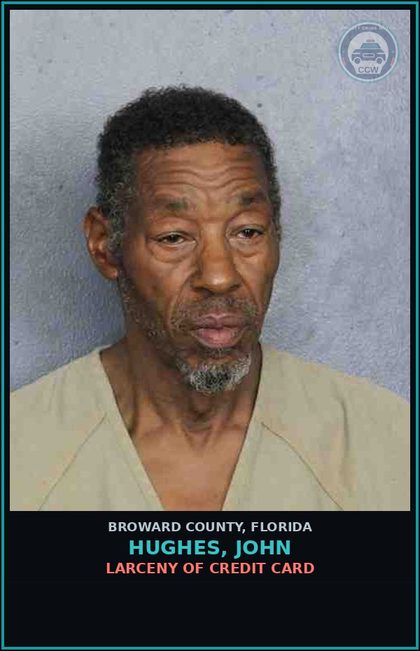 CCW arrest card for HUGHES, JOHN in Broward County: LARCENY OF CREDIT CARD