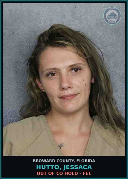 CCW arrest card for HUTTO, JESSACA in Broward County: OUT OF CO HOLD - FEL