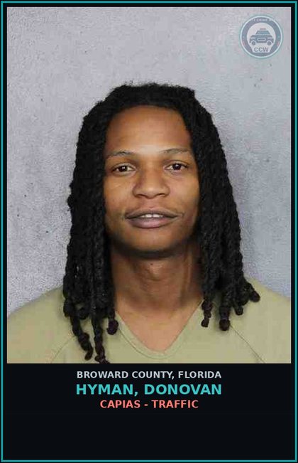 CCW arrest card for HYMAN, DONOVAN in Broward County: CAPIAS - TRAFFIC